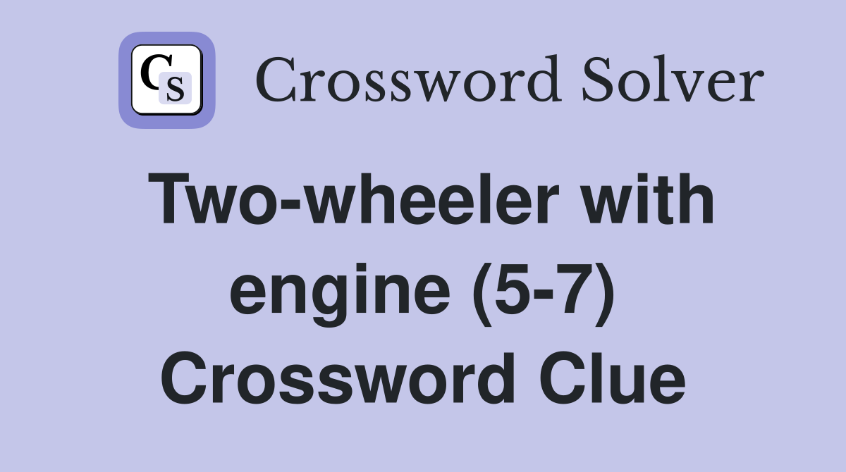 Twowheeler with engine (57) Crossword Clue Answers Crossword Solver